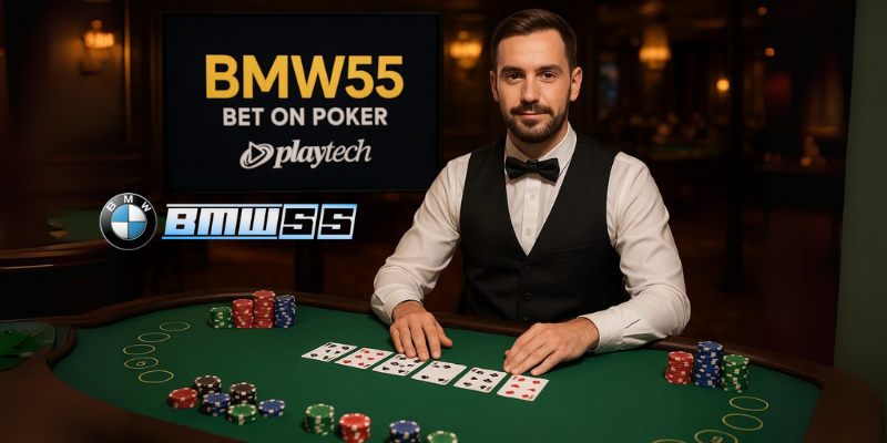 BMW55 BEt on Poker